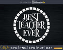 Best Teacher Ever Svg School Back to Cricut Cut Files