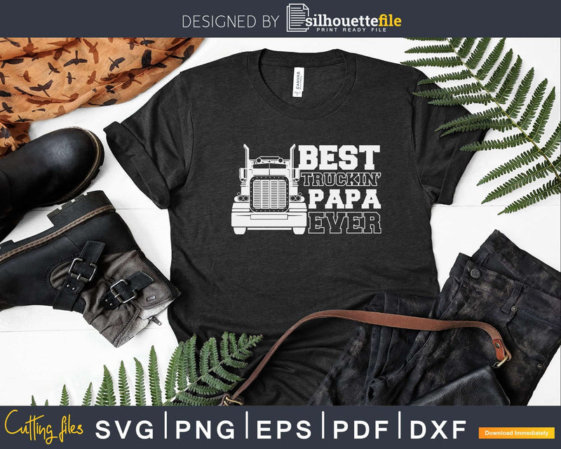 Best Truckin’ Papa Ever Svg Designs Printable Cut Files