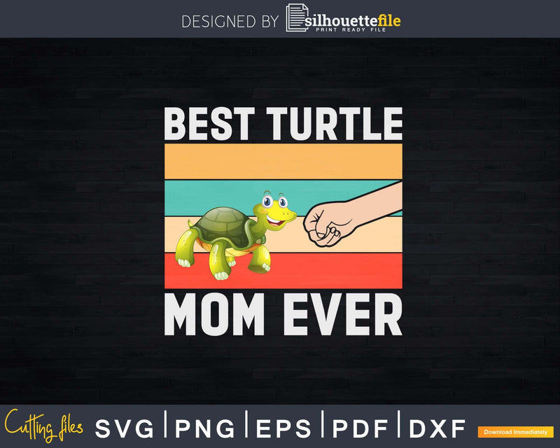 Best Turtle Mom Ever Shirt Svg Files For Silhouette