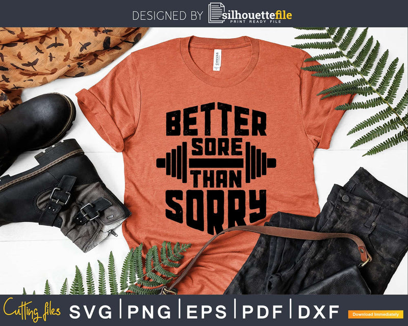 better sore than sorry Gym Workout Fitness svg png cutting