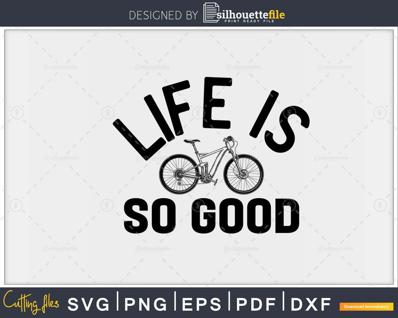 Bicycle Day Cycling Life Is So Good Bike Cyclist Gifts svg