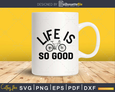 Bicycle Day Cycling Life Is So Good Bike Cyclist Gifts svg