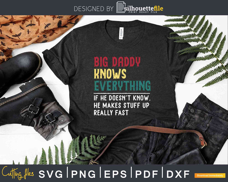 Big Daddy Knows Everything Funny Fathers Day Svg Dxf Eps