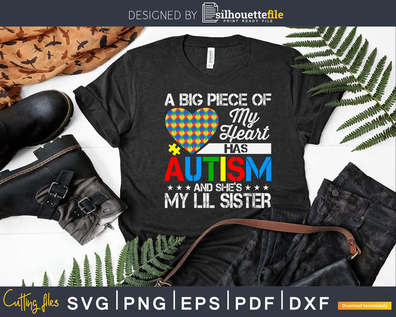 Big Piece Of My Heart Has Autism She’s Lil Sister Svg Dxg