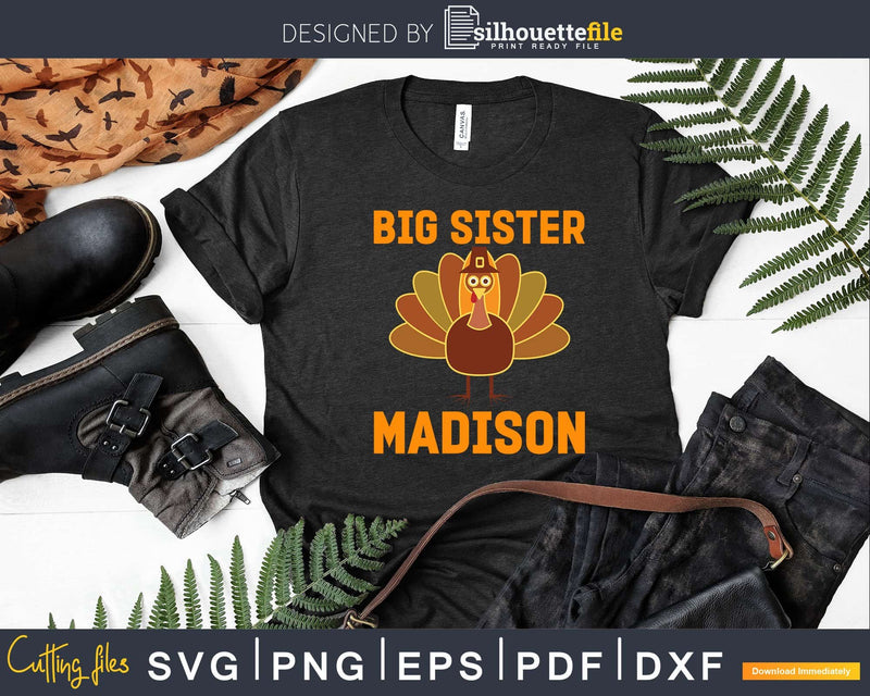 Big Sister Madison Turkey Day Svg Png Cricut File