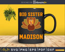 Big Sister Madison Turkey Day Svg Png Cricut File