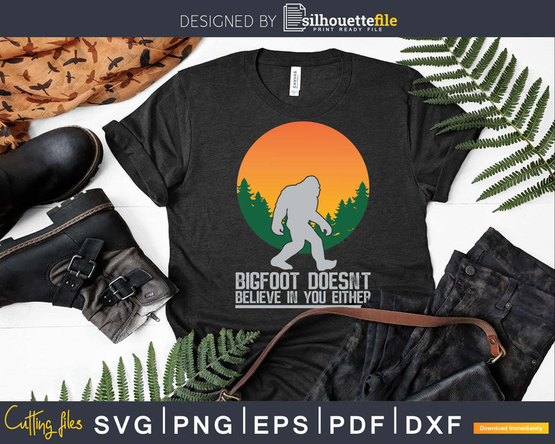 Bigfoot does not believe in you either svg png dxf