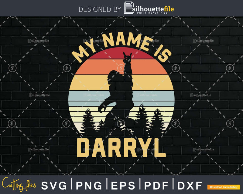Bigfoot My Name Is Daryl SVG PNG dxf Silhouette Cut Files
