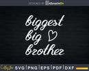 Biggest Big Brother Svg Png Dxf Cricut Files