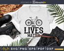 Bike Lives Matter Cycling svg design printable cut file