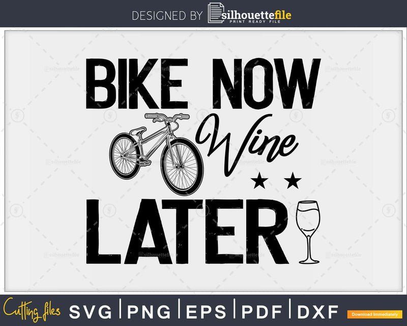 Bike Now Wine Later Funny Biking Cycling svg design
