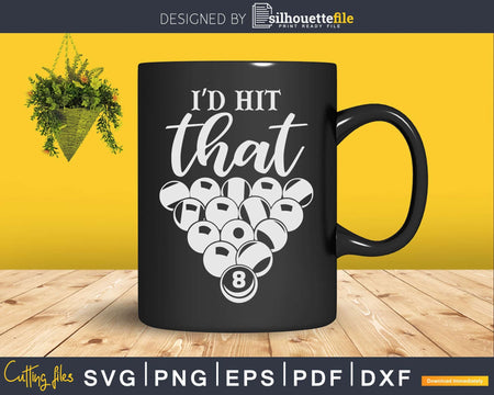 Billiards Funny I’d Hit That Pool Balls Player Svg Png