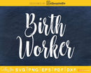 Birth Worker deliver nuse lobour criut svg doula cutting