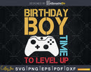Birthday Boy Time To Level Up Video Gamer svg printable cut