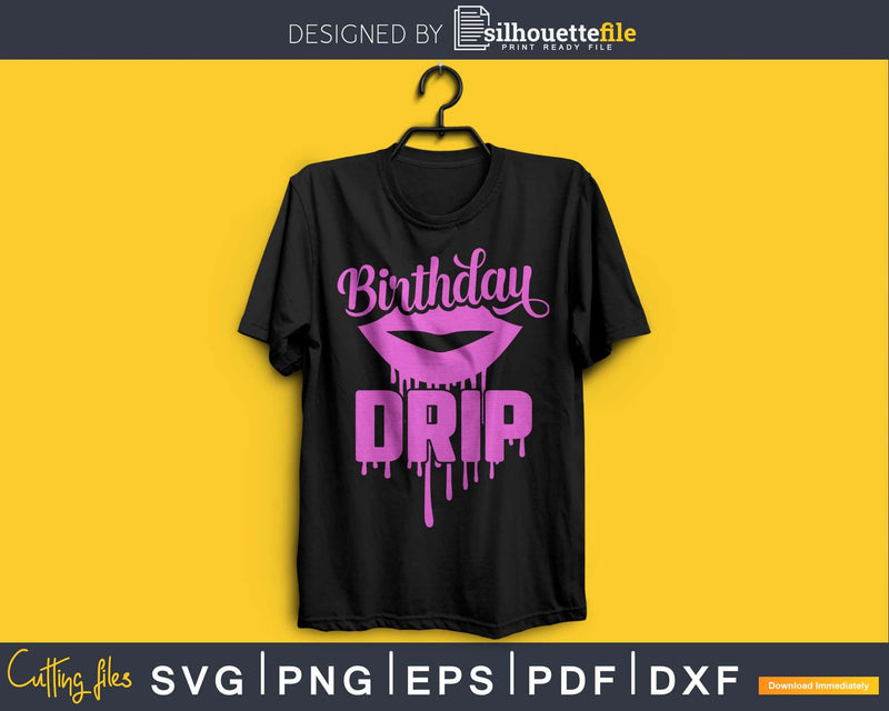 Birthday Drip SVG craft cricut printable PNG file