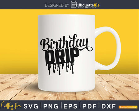 Birthday Drip SVG cricut printable file