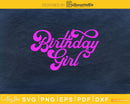 Birthday Girl Svg Design Cricut Printable Cutting Files