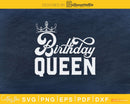 Birthday Queen Svg Design Cricut Printable Cutting Files