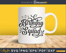 Birthday Squad SVG digital cricut files