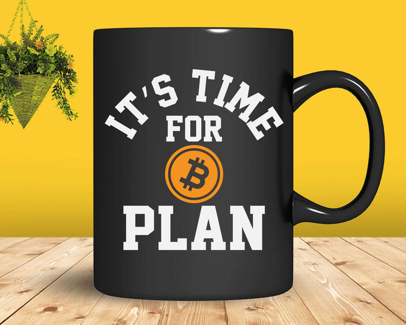 Bitcoin It’s Time For Plan BTC Crypto Currency Blockchain