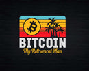Bitcoin My Retirement Plan BTC Crypto Currency Blockchain