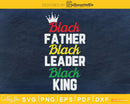 Black father black leader King SVG digital cricut files
