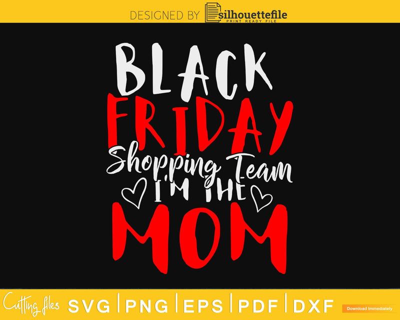 Black friday shopping team i’m the mom christmas svg cricut