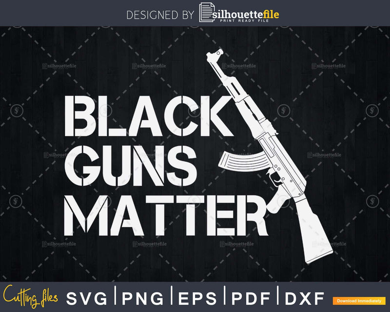 Black Guns Matter 2nd Amendment Gun Rights svg cut files