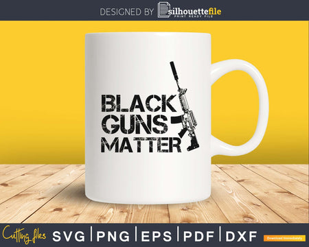 Black Guns Matter svg png dxf cut files for silhouette or