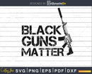 Black Guns Matter svg png dxf cut files for silhouette