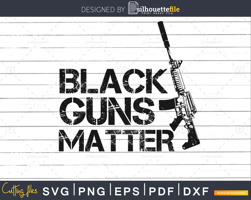 Black Guns Matter svg png dxf cut files for silhouette