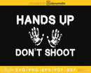 Black Lives Matter Hands Up Dont Shoot cricut svg design