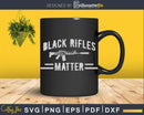 Black rifles matter Guns Military Army svg cricut cutting