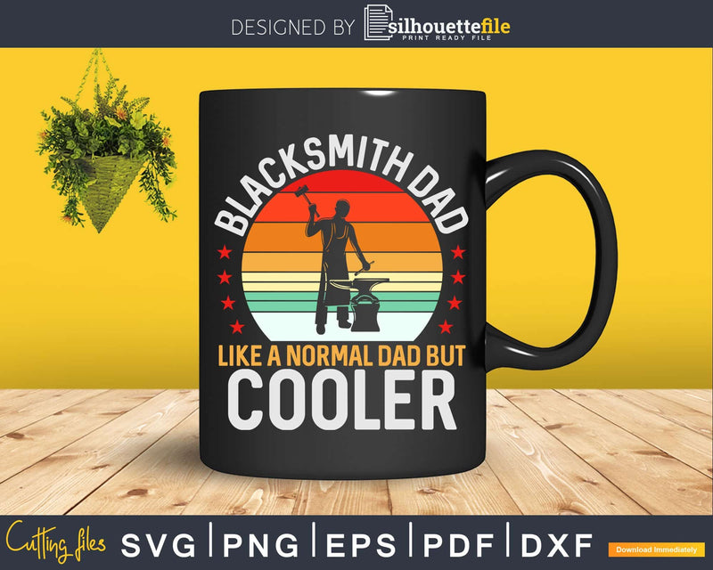 Blacksmith Dad Like A Normal But Cooler Svg Png Cricut File