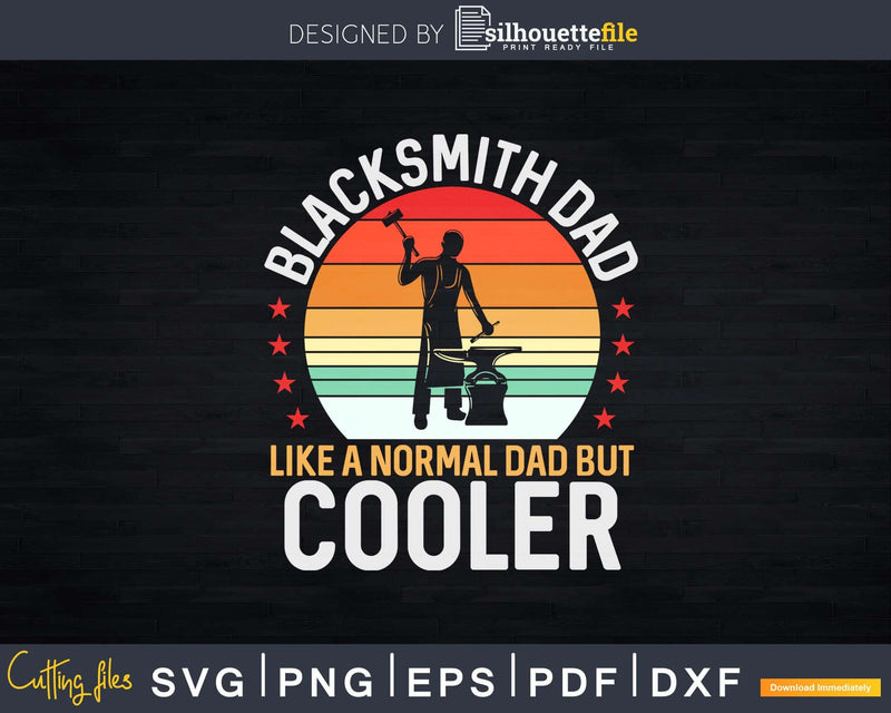 Blacksmith Dad Like A Normal But Cooler Svg Png Cricut File