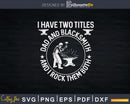 Blacksmith Dad Two Titles Bladesmith Knife Maker Steel Svg