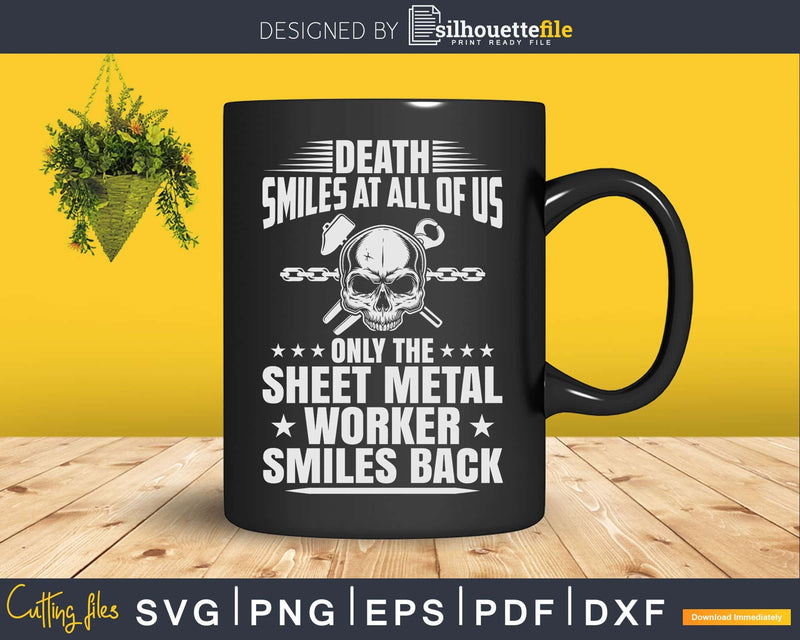 Blacksmith Death Smiles At All Of Us Sheet Metal Worker Svg