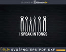 Blacksmith I Speak In Tongs Funny Knife Maker Svg Png