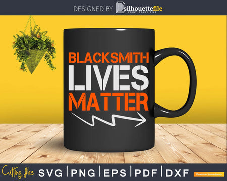 Blacksmith Lives Matter Svg Png Cutting File