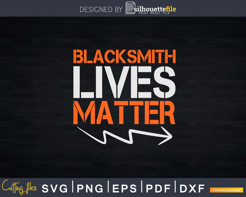 Blacksmith Lives Matter Svg Png Cutting File