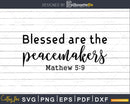 Blessed Are The Peacemakers Matthew svg png cricut cutting