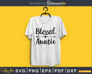 Blessed Auntie SVG cutting silhouette print-ready file
