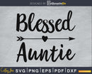 Blessed Auntie SVG cutting silhouette print-ready file