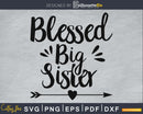 Blessed Big Sister SVG PNG Cricut print-ready file