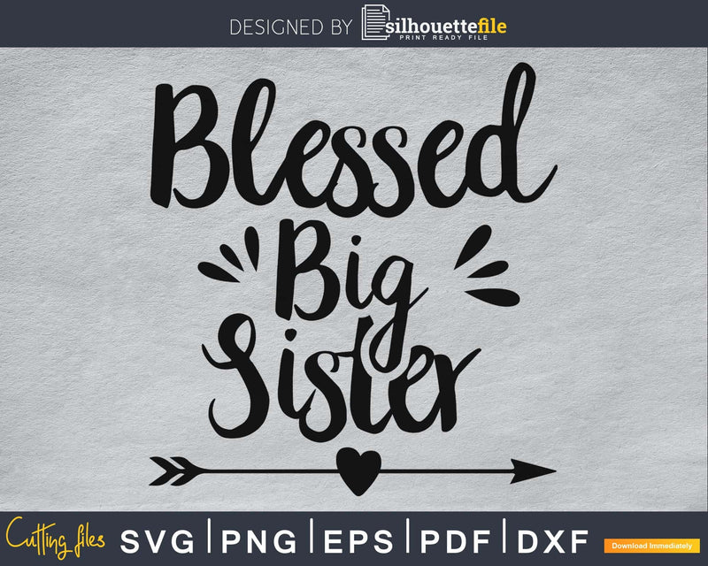 Blessed Big Sister SVG PNG Cricut print-ready file