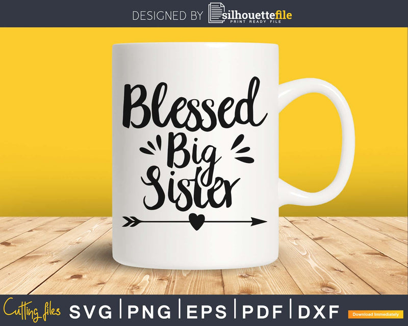 Blessed Big Sister SVG PNG Cricut print-ready file