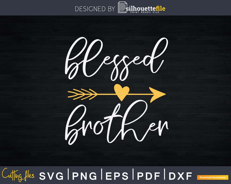 Blessed Brother Bro Gift Family Matching Svg Png Dxf Cricut