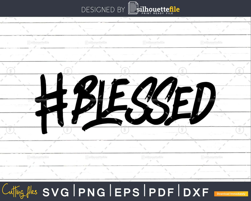 Blessed Christian Humor HashTag Good Life svg png dxf