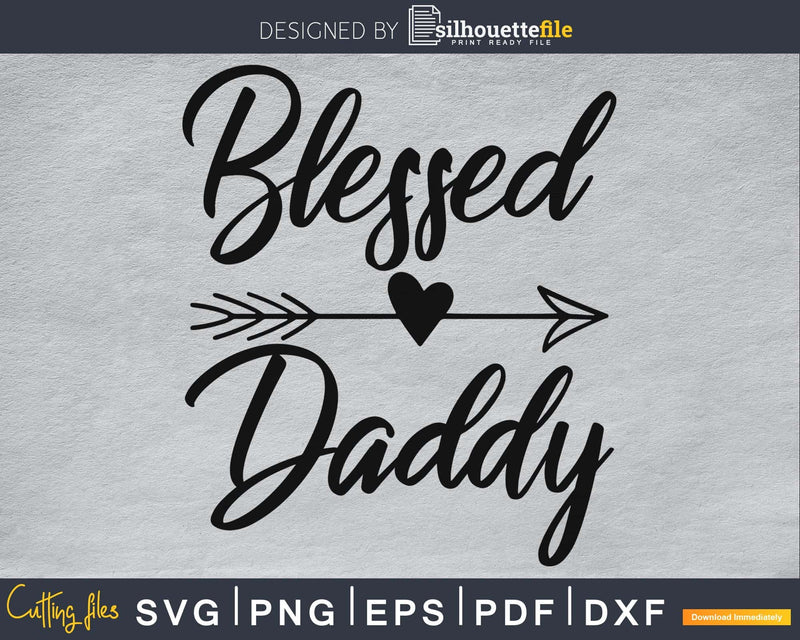 Blessed Daddy svg cricut silhouette father’s day designs