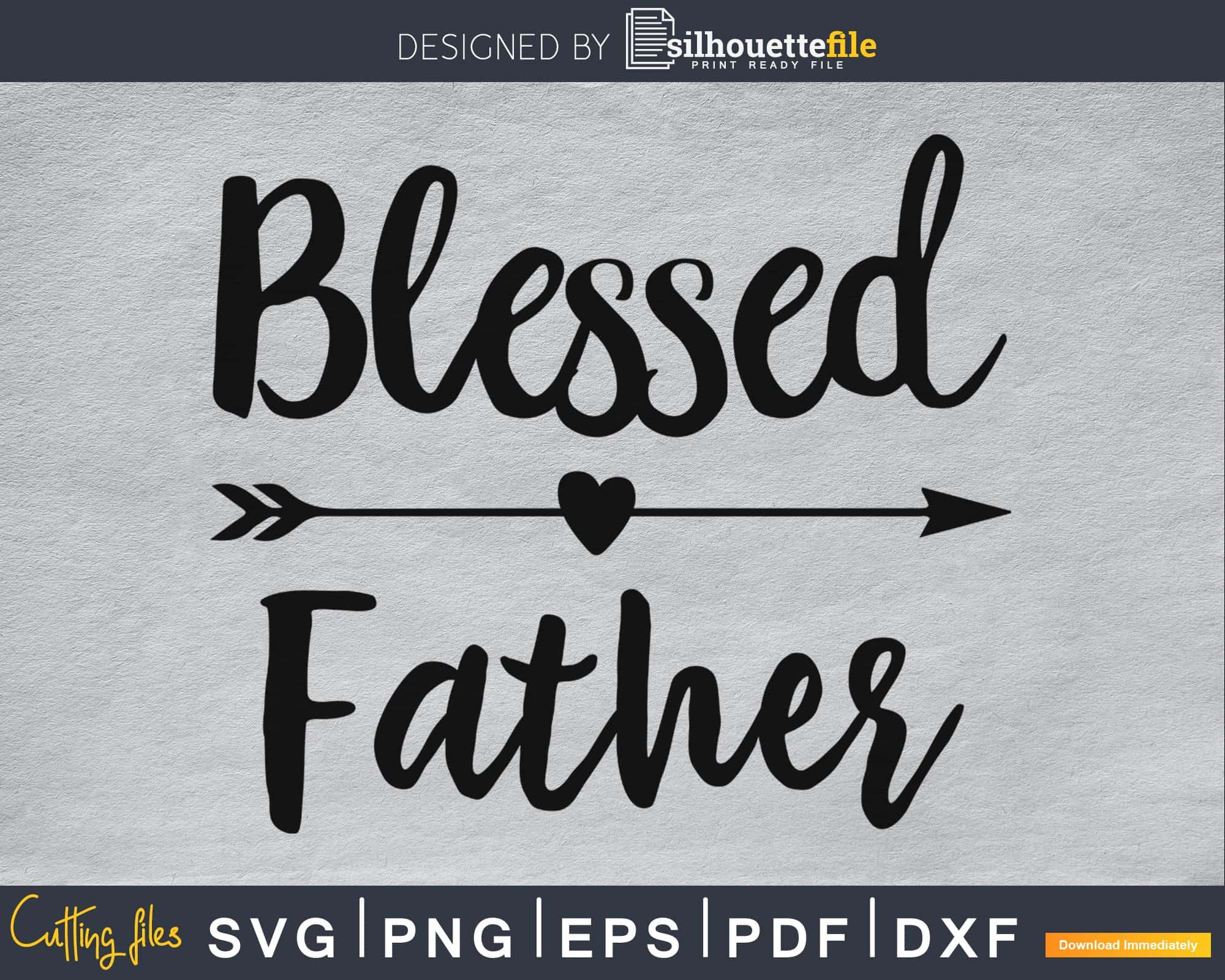 Blessed Father SVG PNG cricut print-ready file | Silhouettefile